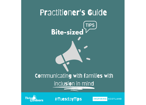 Practitioner’s Guide Bite-sized tips: Communicating with families with inclusion in mind